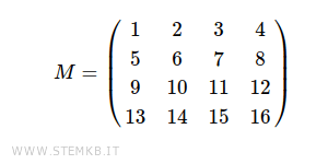 $$ M = \begin{pmatrix} 1 & 2 & 3 & 4 \\ 5 & 6 & 7 & 8 \\ 9 & 10 & 11 & 12 \\ 13 & 14 & 15 & 16 \end{pmatrix} $$